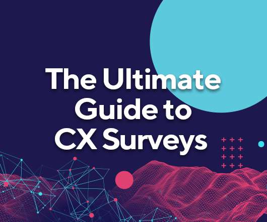 The Ultimate Guide to CX Surveys