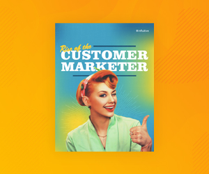 The Rise of the Customer Marketer