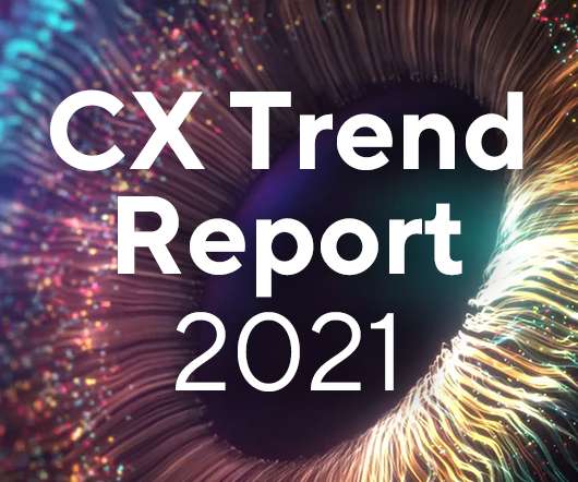 2021 CX Trends Report